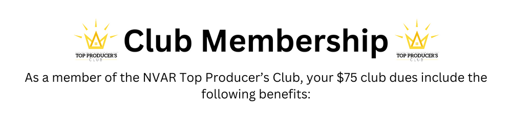 Club Membership As a member of the NVAR Top Producer’s Club, your $75 club dues include the following benefits