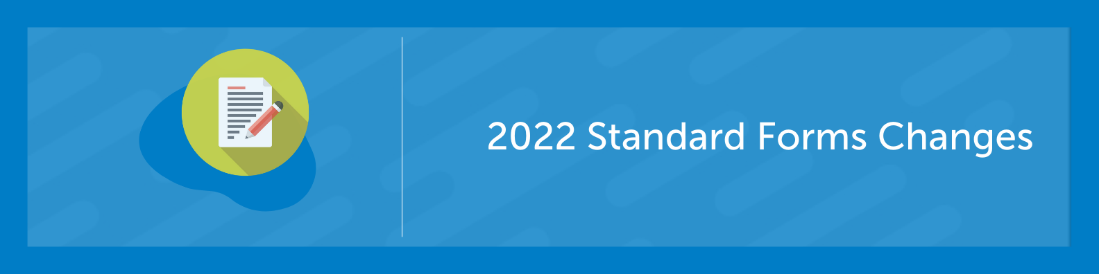 2022 Standard Forms Changes