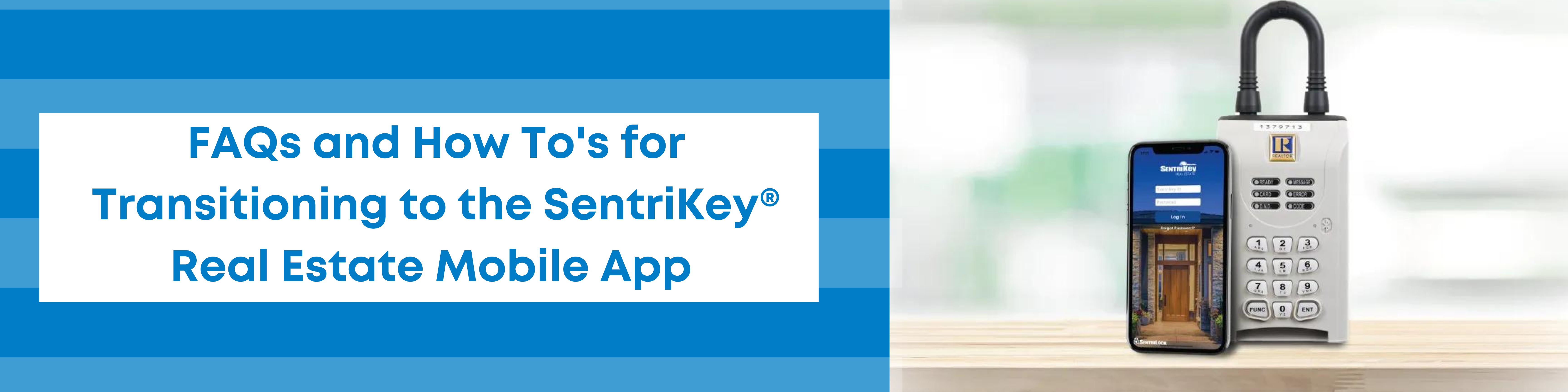 FAQs and How To&#39;s for Transitioning to the SentriKey® Real Estate Mobile App (1)