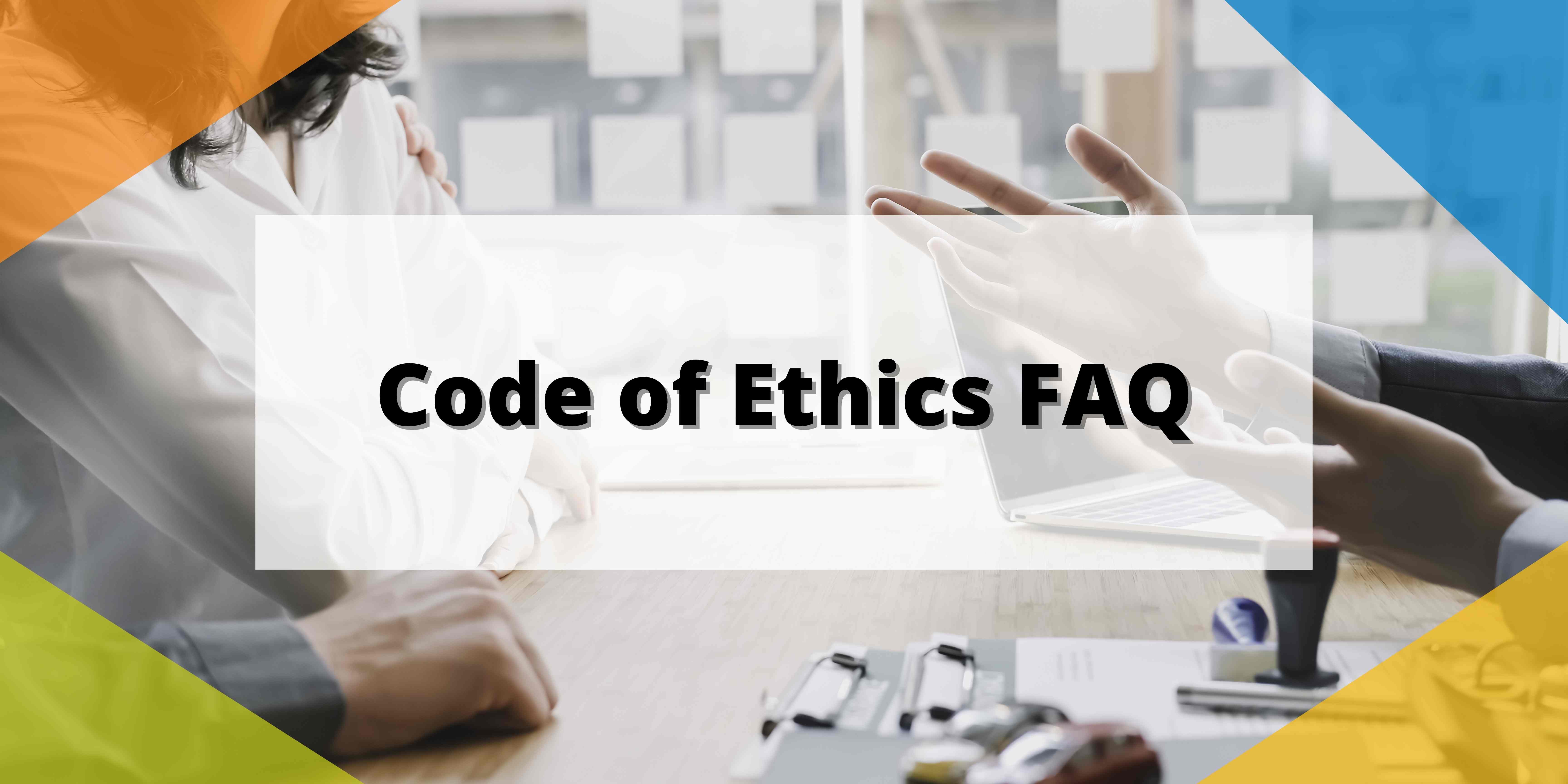 Code of Ethics FAQ 