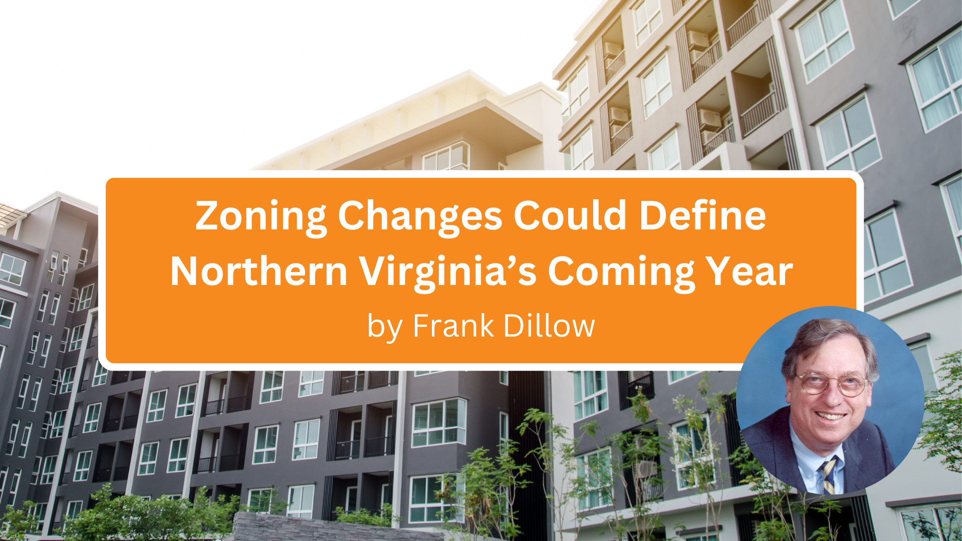 Zoning Changes Could Define Northern Virginia’s Coming Year