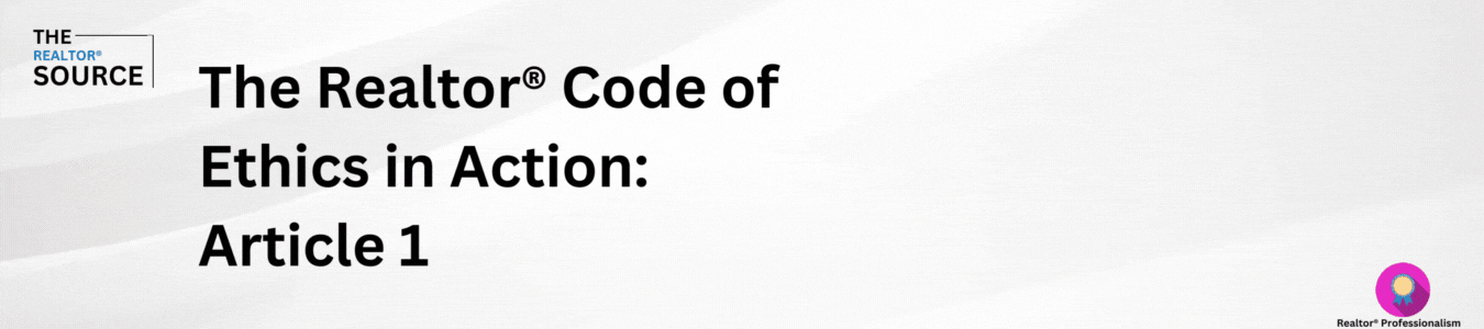 The Realtor® Code of Ethics in Action: Article 1 - Image