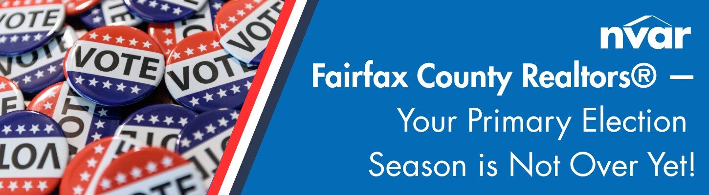 Fairfax County Realtors® — Your Primary Election Season is Not Over Yet! - Image